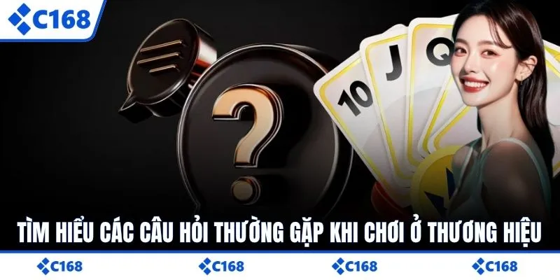 Tìm hiểu các câu hỏi thường gặp khi chơi ở thương hiệu